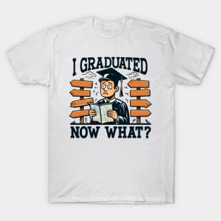 I GRADUATED, NOW WHAT Graduation T-Shirt